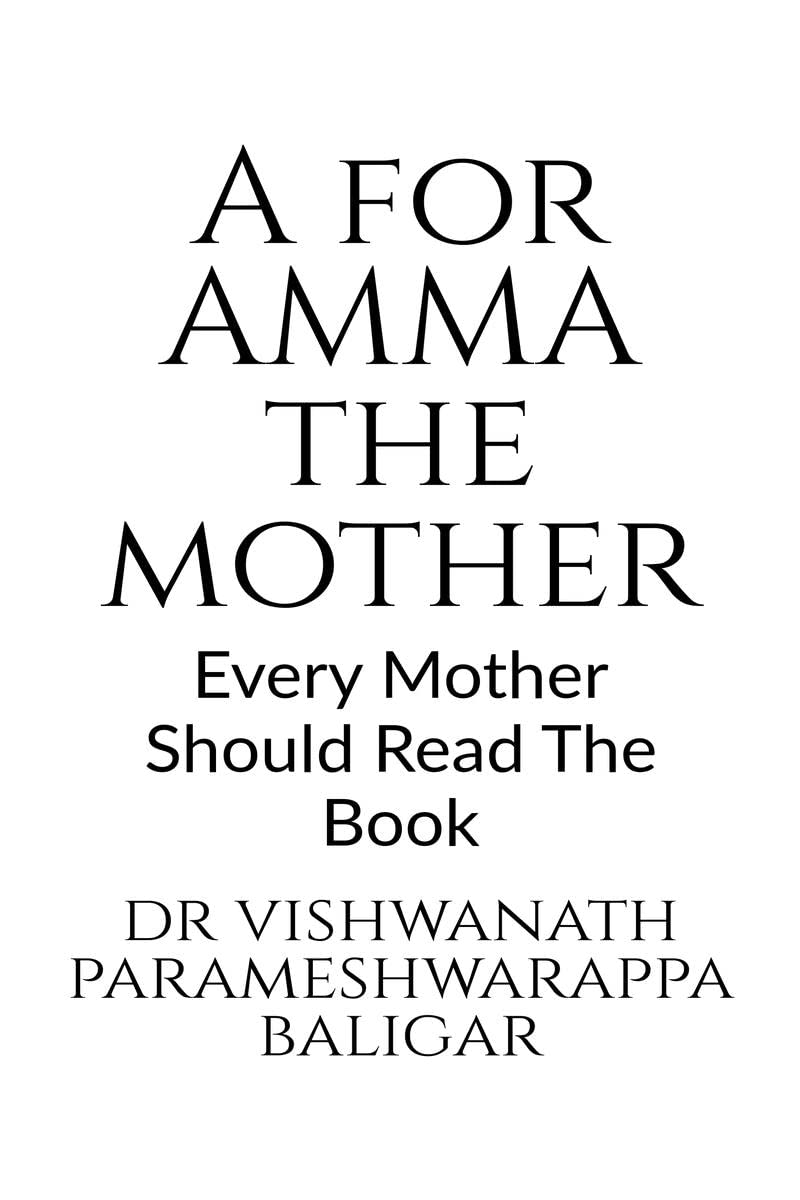 A for Amma the Mother : Every Mother Should Read The Book