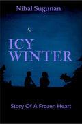 Icy Winter : Story Of A Frozen Heart