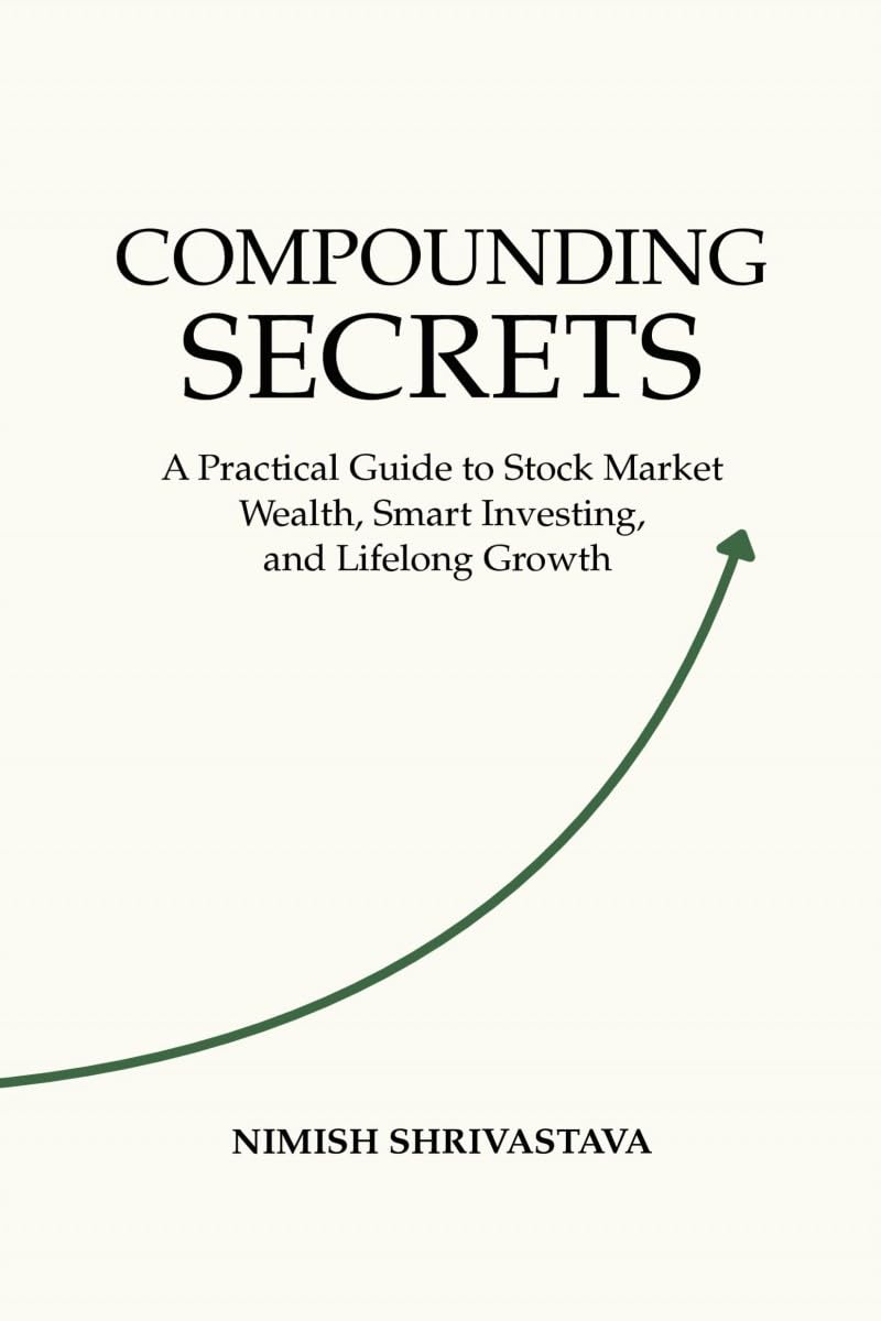 COMPOUNDING SECRETS: A Practical Guide To Stock Market Wealth, Smart Investing, and Life Long Growth
