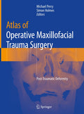 ATLAS OF OPERATIVE MAXILLOFACIAL TRAUMA SURGERY (HB 2020): PostTraumatic Deformity