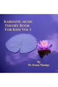 Karnatic Music Theory Book for Kids.VOL  1 : A book for kids, to understand basic terms used in Karnatic music in a very simple