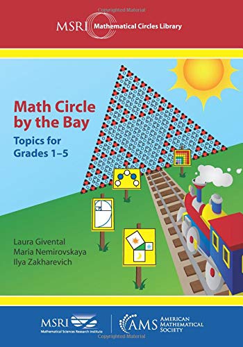Math Circle by the Bay: Topics for Grades 15 (MSRI Mathematical Circles Library) (MSRI Mathematical Circles Library, 21)