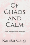 OF CHAOS AND CALM: From the Spaces INBetween