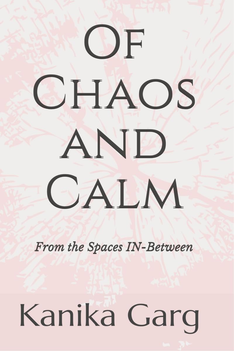 OF CHAOS AND CALM: From the Spaces INBetween