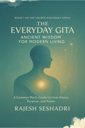 The Everyday Gita: Ancient Wisdom for Modern Living