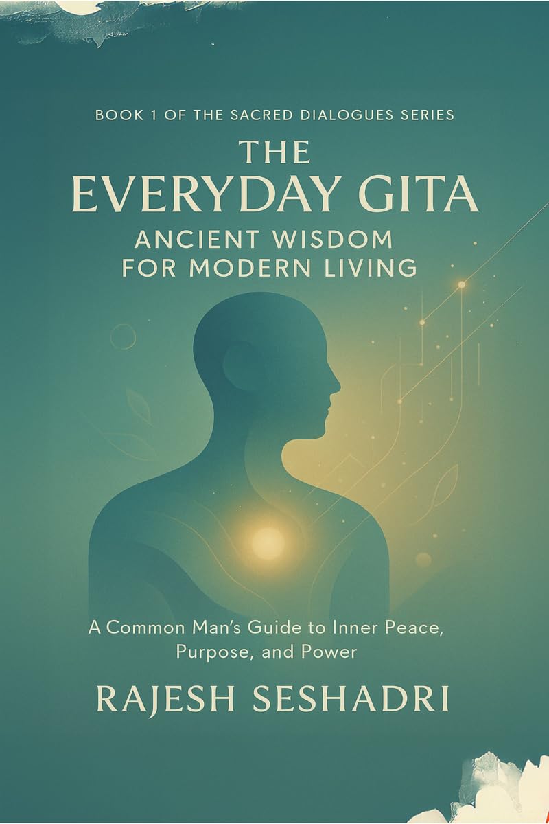 The Everyday Gita: Ancient Wisdom for Modern Living
