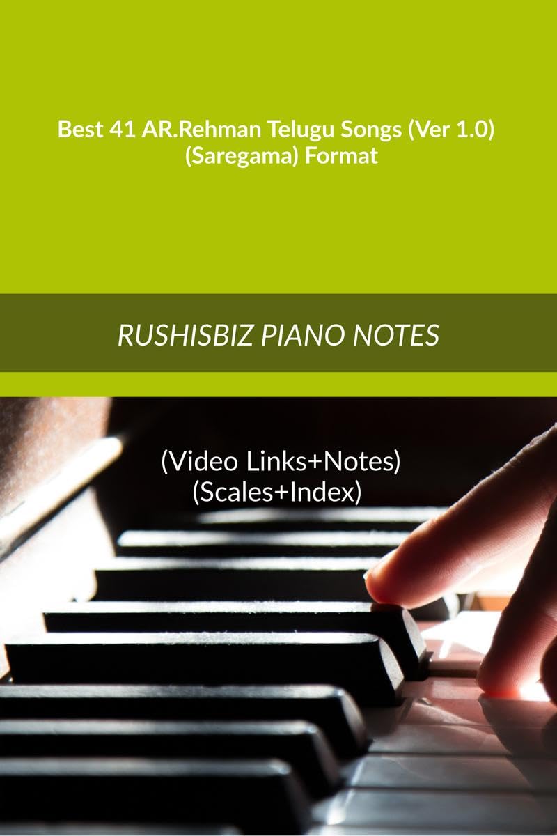 Best 41 Ar.Rehman Telugu Songs (Ver 1.0)  (Saregama) Format: Rushisbiz Piano Notes  (Video Links+Notes+Scales+Index)  Medium 
