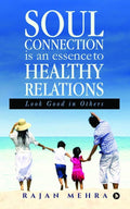 Soul Connection Is an Essence to Healthy Relations: Look Good in Others