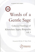 Words of a Gentle Sage:: Collected Teachings of Khenchen Appey Rinpoche (Vol. 1)