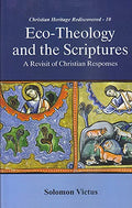 EcoTheology and the Scriptures :: A Revisit of Christian Responses (Christian Heritage Rediscovered10)