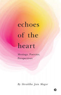 Echoes of the Heart : Musings, Poetries, Perspectives