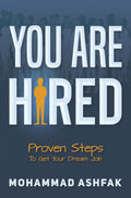 You Are Hired : Proven Steps To Get Your Dream Job