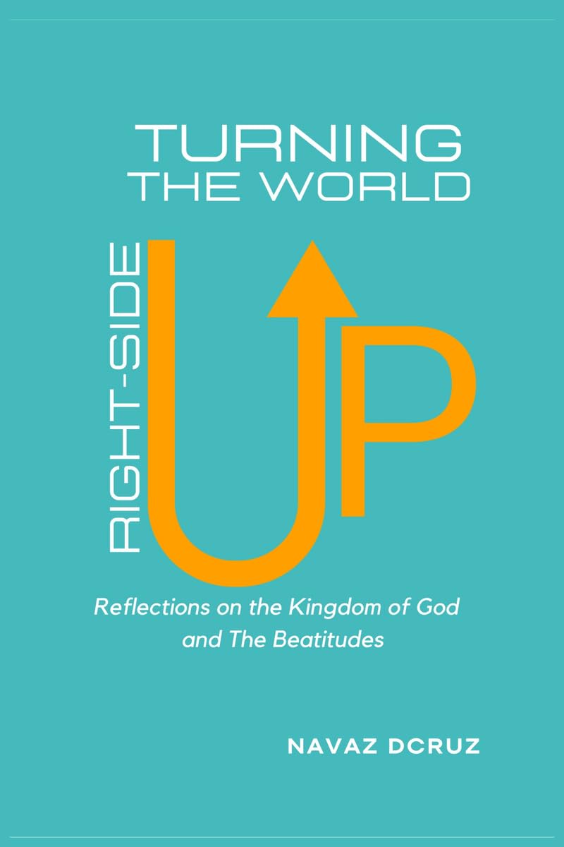 Turning the World RightSide Up: Reflections on the Kingdom of God and the Beatitudes