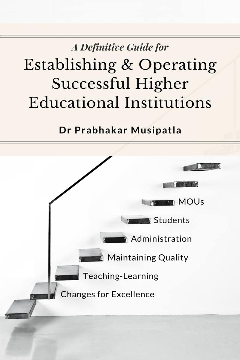 A Definitive Guide for Establishing and Operating Higher Educational Institutions : Society Formation, Constructions, Administra