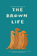 The Brown Life : The Comical Compilation Of Humorous Lives Of Browns By Samiksha Mandurkar