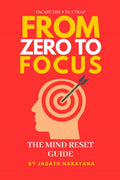 From Zero to Focus: The Mind Reset Guide
