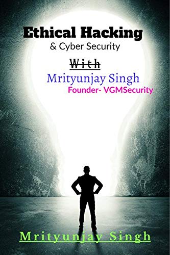 Ethical Hacking With Mrityunjay Singh