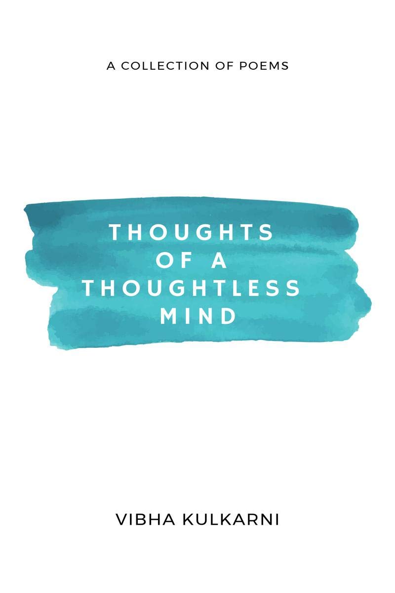 Thoughts Of A Thoughtless Mind : A Collection Of Poems