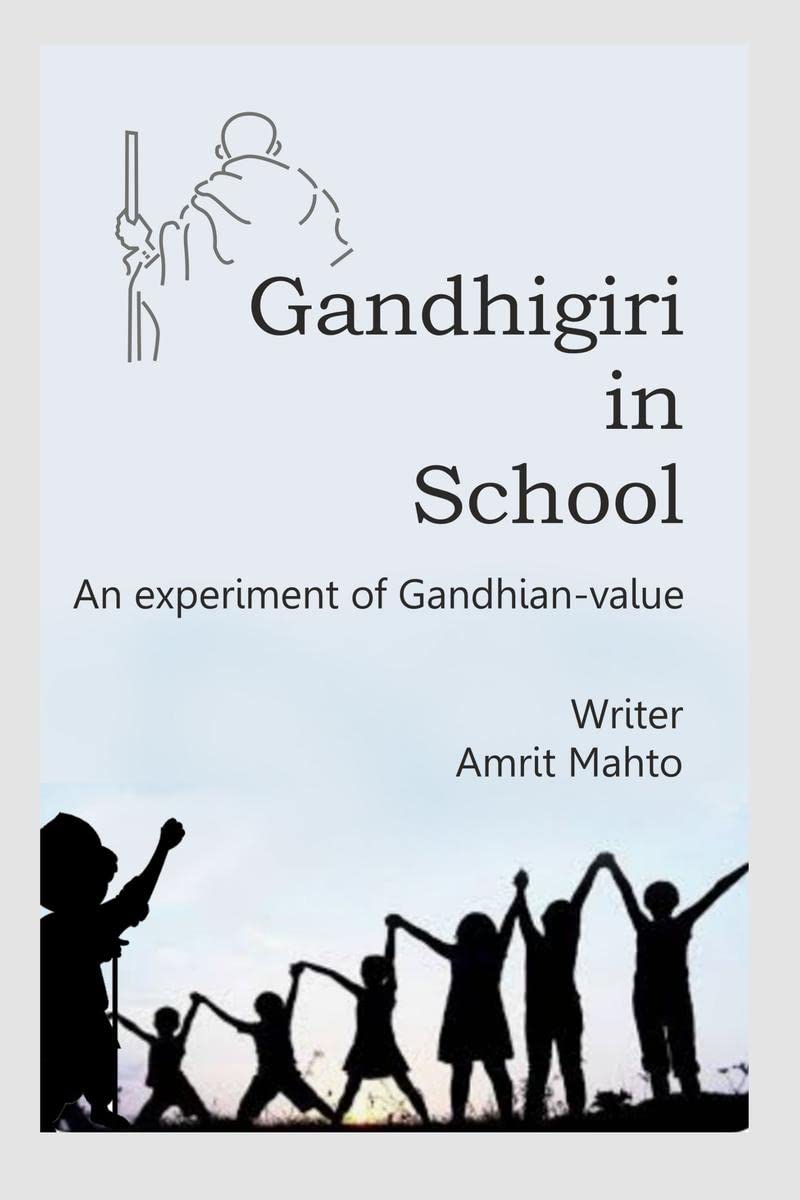 Gandhigiri in School : An experiment of Gandhianvalue