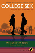 College Sex and Philosophy: Philosophers With Benefits: 3 (Philosophy for Everyone)