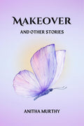 Makeover and other stories : A Collection of Short Stories