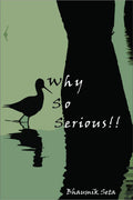 Why So Serious!! : Pick up this debut book containing amazing and refreshing poems and quotes. In this book, you will find a ser