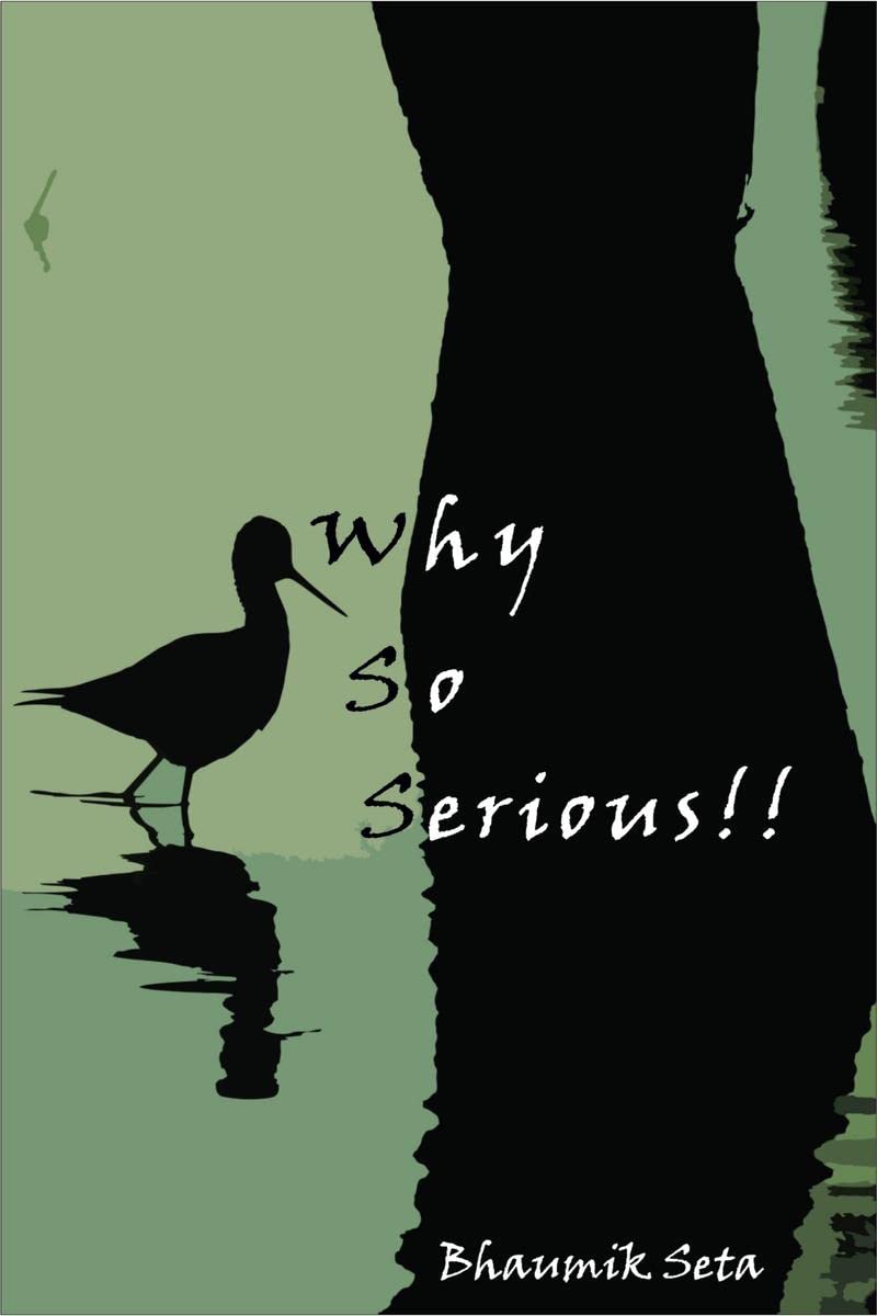 Why So Serious!! : Pick up this debut book containing amazing and refreshing poems and quotes. In this book, you will find a ser