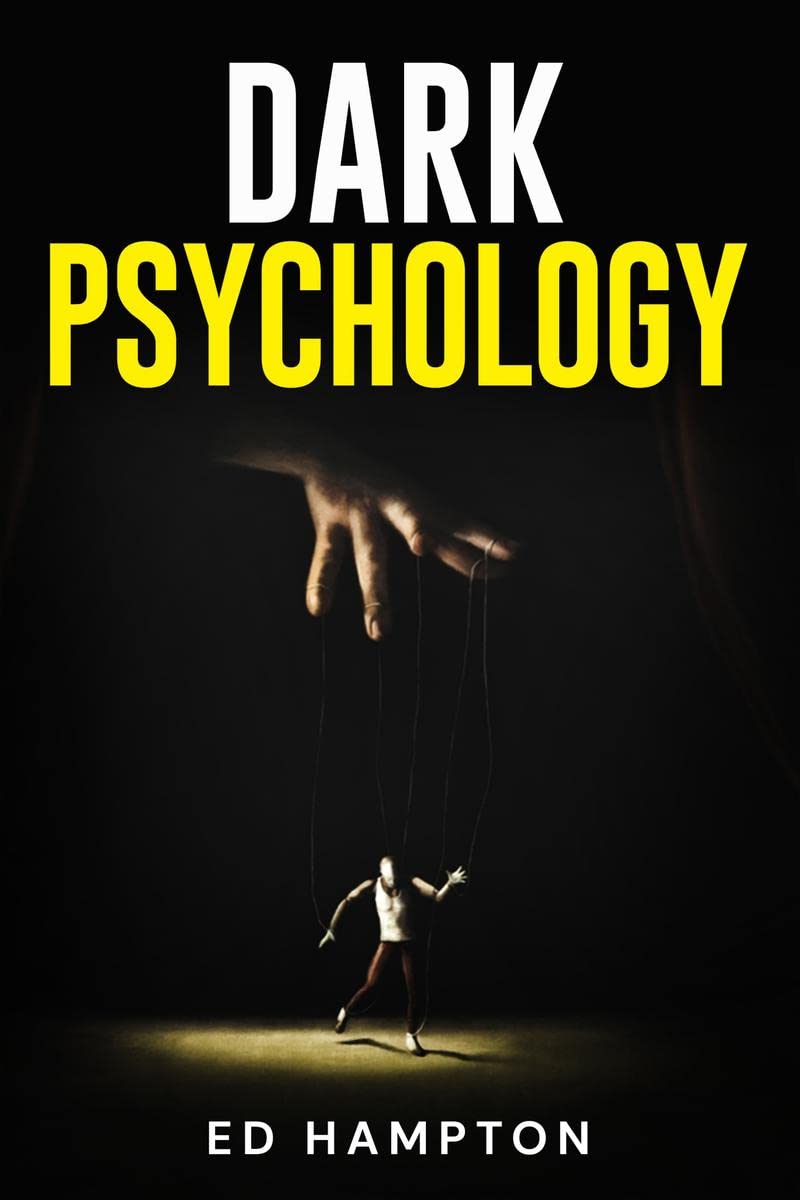 Dark Psychology : Detecting and Protecting Yourself From Manipulation, Deceit, Dark Persuasion, and Covert NLP. The RealWorld A