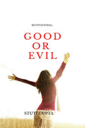 good or evil : a book which tells you the difference between good or evil . a motivational book.