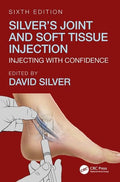 Silvers Joint And Soft Tissue Injection Injecting With Confidence 6Ed (Pb 2019)
