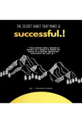the secret habit that make you successful : Top secret habit of successful person which help you to get massive success in life.