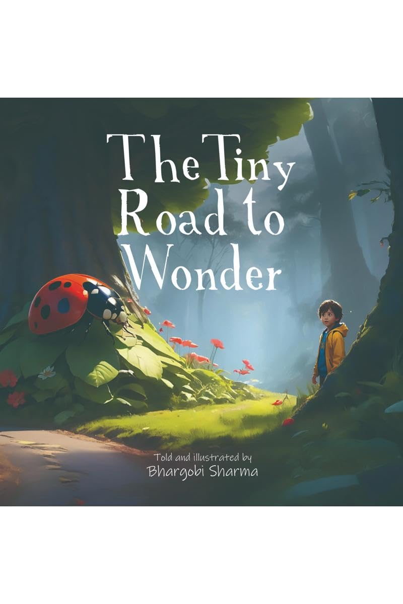 The Tiny Road to Wonder : A children Story book on tiny creatures of nature