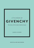 The Little Book of Givenchy: The story of the iconic fashion house (Little Books of Fashion)