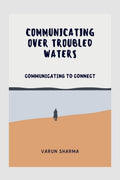 COMMUNICATING OVER TROUBLED WATERS