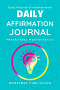 Daily Affirmation Journal : 5 Minutes Affirmation Practice for Mindfulness Manifestation