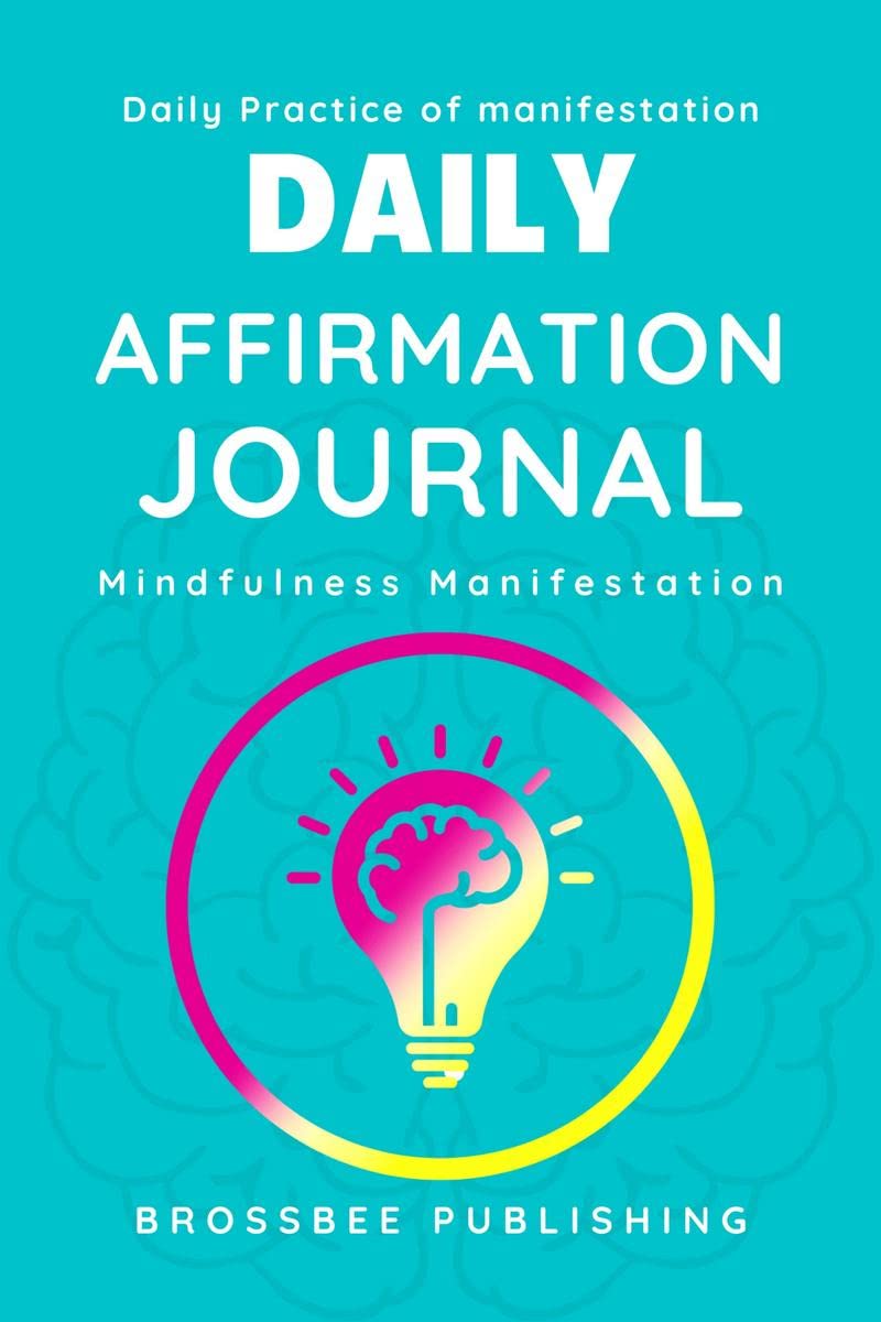 Daily Affirmation Journal : 5 Minutes Affirmation Practice for Mindfulness Manifestation