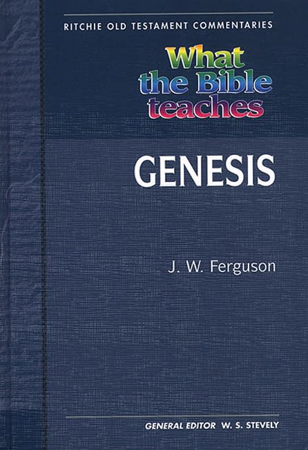 What the Bible Teaches  Genesis (Ritchie Old Testament Commentaries)