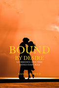 Bound by desire: A Forbidden Love That Defied Every rule