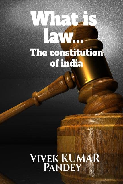 What Is Law... : The Constitution Of India