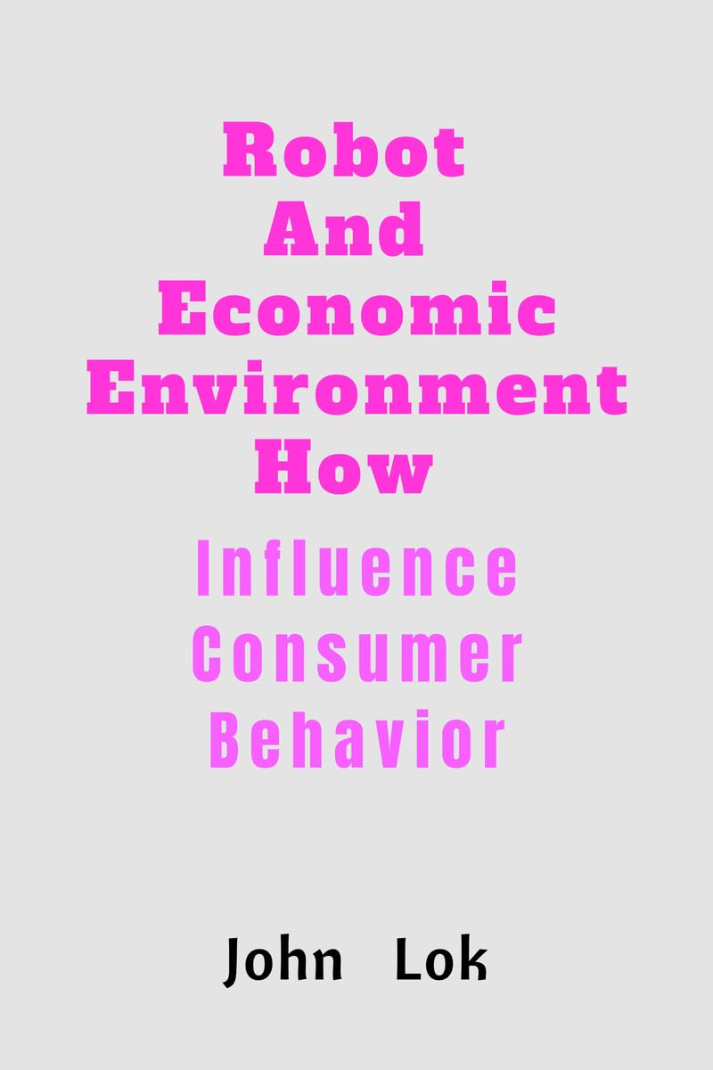 Robot And Economic Environment How: Influence Consumer Behavior