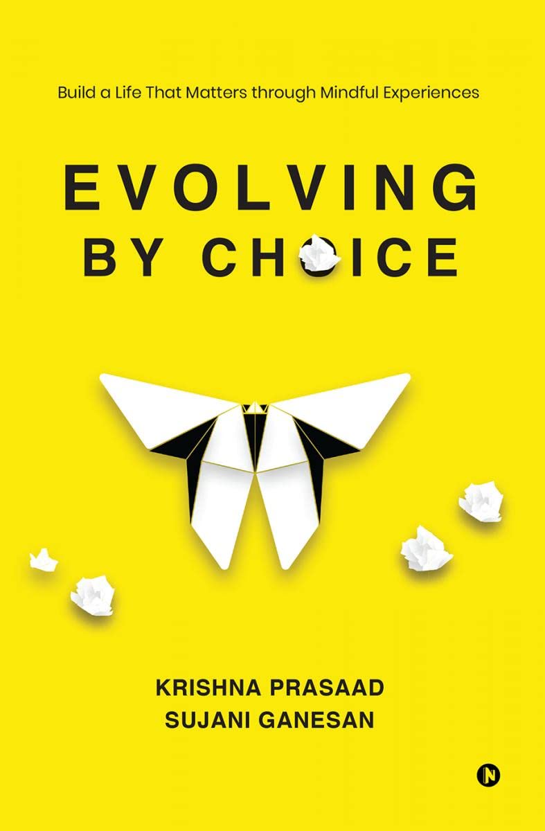 Evolving By Choice : Build A Life That Matters Through Mindful Experiences