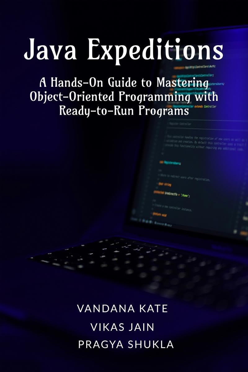 Java Expeditions: A HandsOn Guide to Mastering ObjectOriented Programming with ReadytoRun Programs