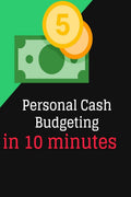 Personal Cash Budgeting in 10 minutes