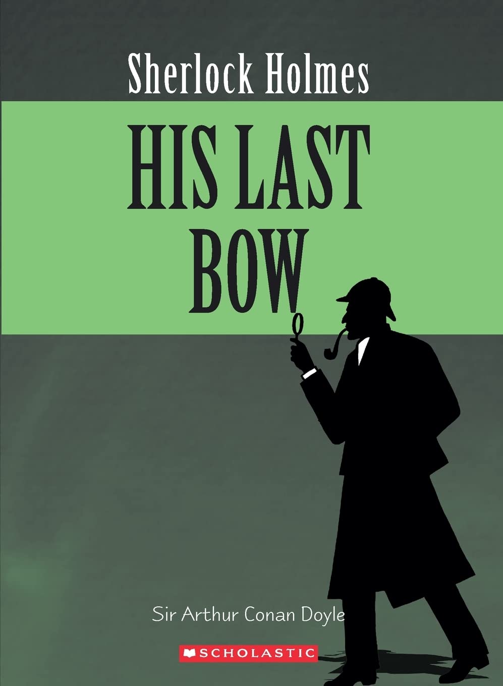 Sherlock Holmes: His Last Bow (The Adventures Of Sherlock Holmes)