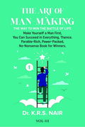 THE ART of MANMAKING The Way to Win the Battle of Life Vol.3 : Make Yourself a Man First, You Can Succeed in Everything, Thence