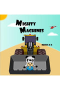Mighty Machines : Shauryas Construction Capers!