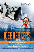 Icebreakers:How to: Empower, Inspire and Motivate Your Team Through StepbyStep Activities That Boost Confidence, Resilience an