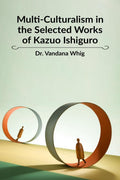 MultiCulturalism in the Selected Works of Kazuo Ishiguro