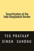 SECURITIZATION OF THE INDOBANGLADESH BORDER : 