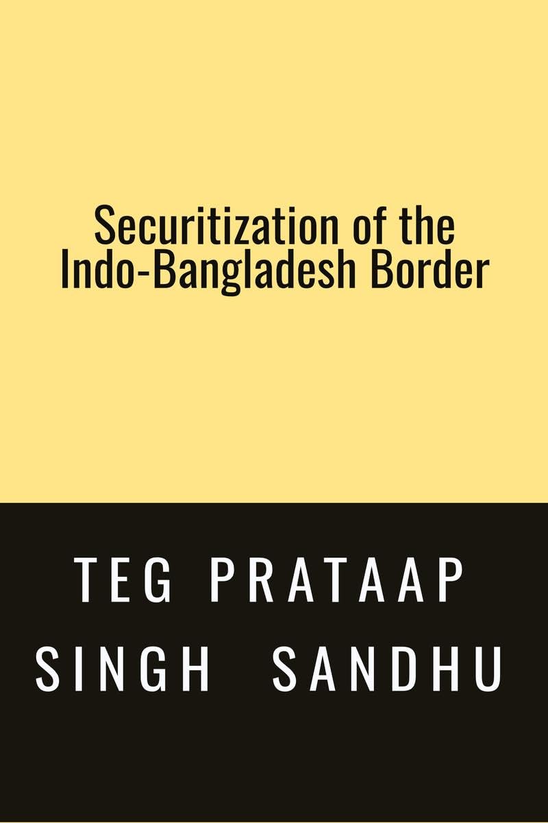 SECURITIZATION OF THE INDOBANGLADESH BORDER : 